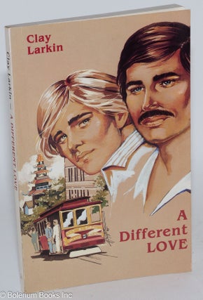 Cat.No: 16545 A Different Love: a gay romance. Clay Larkin, Mario Bialetto