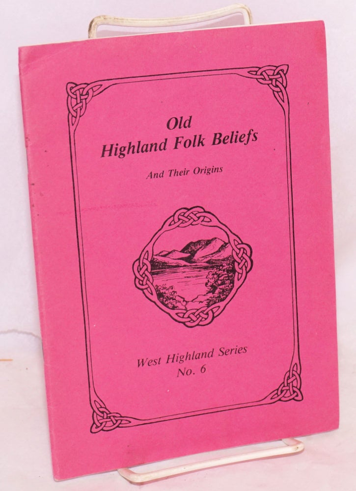 Cat.No: 165468 Old Highland folk beliefs and their origins. Màri MacDonald, compiler, Scot., F. S. A.
