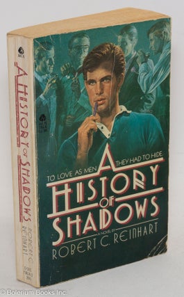 Cat.No: 16547 A History of Shadows a novel. Robert C. Reinhart