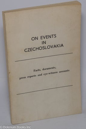 Cat.No: 165485 On events in Czechoslovakia; facts, documents, press reports and...