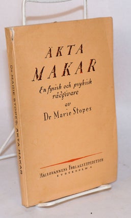Cat.No: 165512 Äkta Makar; Ett Nytt Bidrag till De Sexuella Problemens Lösning (Married...