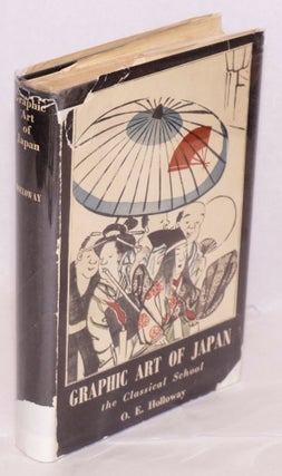 Cat.No: 165610 Graphic art of Japan, the classical school. Owen E. Holloway