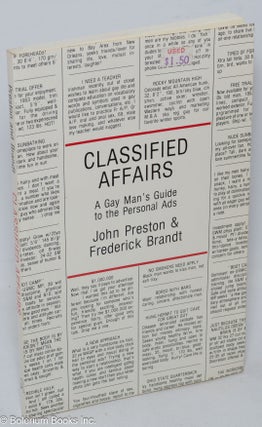Cat.No: 16564 Classified Affairs: a gay man's guide to the personal ads. John Preston,...