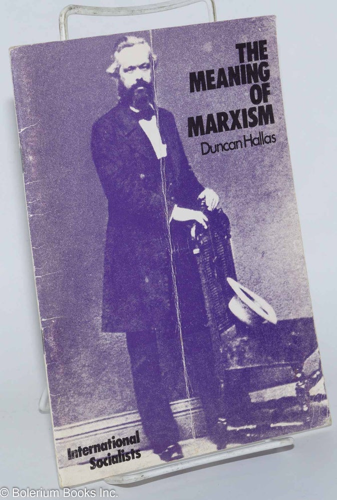 Cat.No: 165647 The Meaning of Marxism. Duncan Hallas.
