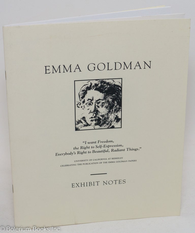 Cat.No: 165658 Emma Goldman exhibit notes, celebrating Emma Goldman's role in establishing free speech and reproductive rights, September 15-27, 1989, Heller Gallery, University of California at Berkeley. preparers Emma Goldman Papers staff.