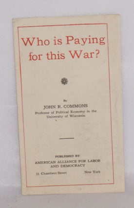Cat.No: 165662 Who is paying for this war? John R. Commons