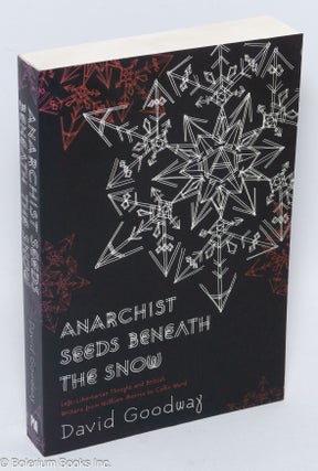 Cat.No: 165678 Anarchist Seeds Beneath the Snow: Left-Libertarian Thought and British...