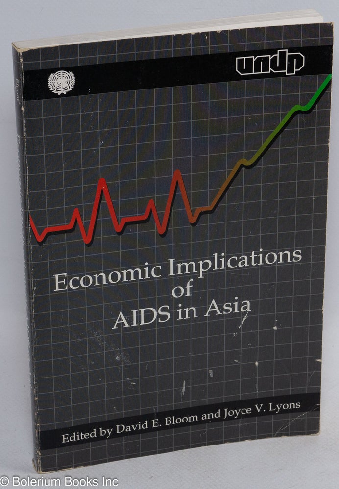 Cat.No: 165684 Economic implications of AIDS in Asia. David E. Bloom, Joyce V. Lyons, Bong-Min Yang Mechai Viravaidya, Myo Thant, David Lim.