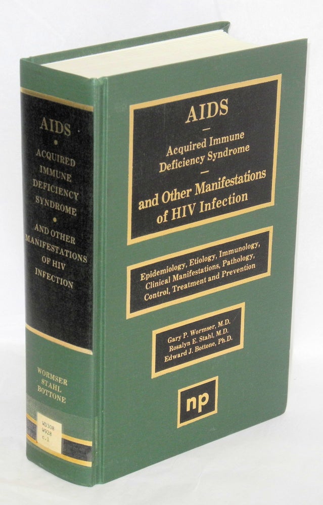 Cat.No: 165686 AIDS - Acquired Immune Deficiency Syndrome - and other manifestations of HIV infections; epidemiology, etiology, immunology, clinical manifestations, pathology, control, treatment and prevention. Gary P. Wormser, Rosalyn E. Stahl, Edward J. Bottone.