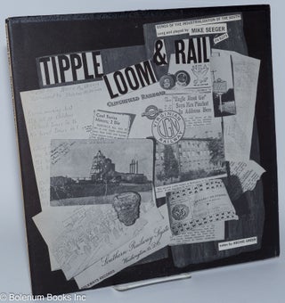 Cat.No: 165799 Tipple, Loom & Rail: songs of the industrialization of the South. Mike...