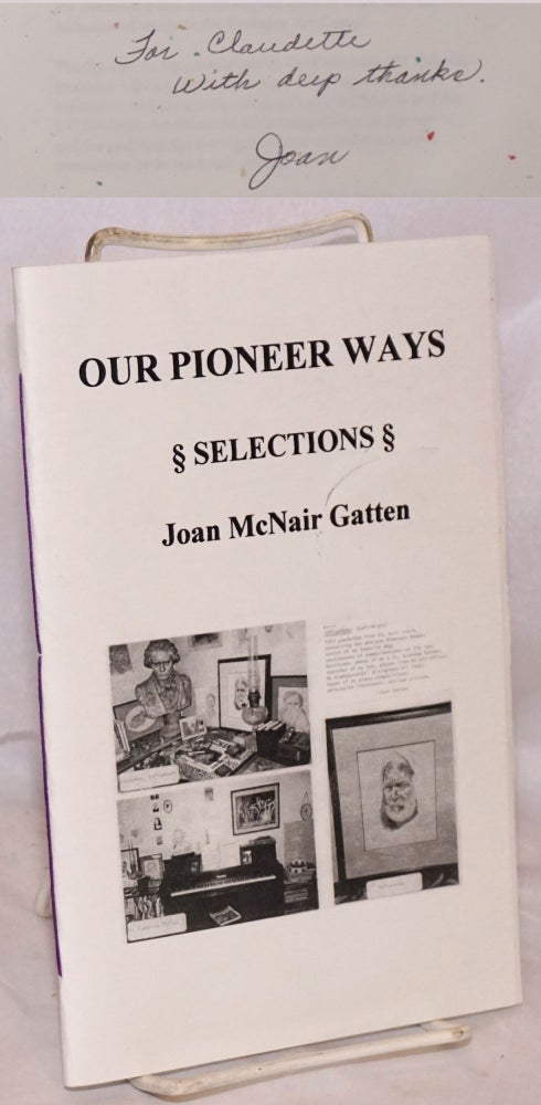 Cat.No: 165819 Our Pioneer Ways: selections [inscribed & signed]. Joan McNair Gatten.
