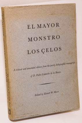 Cat.No: 166016 El Mayor monstro los çelos; a critical and annotated edition from the...
