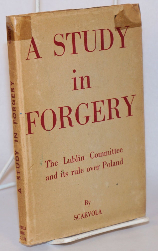 Cat.No: 166017 A study in forgery; the Lublin committee and its rule over Poland. Scaevola.