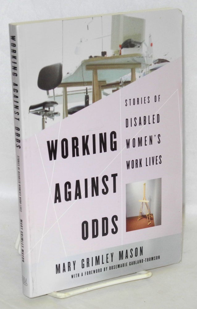 Cat.No: 166145 Working Against Odds: Stories of Disabled Women's Work Lives. Grimley Mason Mason.