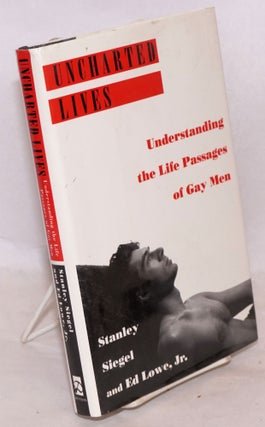 Cat.No: 16618 Uncharted Lives: understanding the life passages of gay men. Stanley...