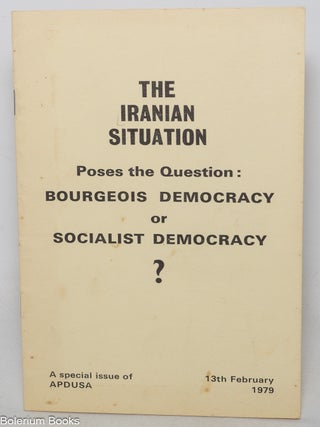 Cat.No: 166222 The Iranian Situation Poses the Question: Bourgeois Democracy or Socialist...