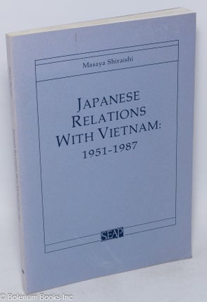 Cat.No: 166236 Japanese relations with Vietnam: 1951-1987. Masaya Shiraishi