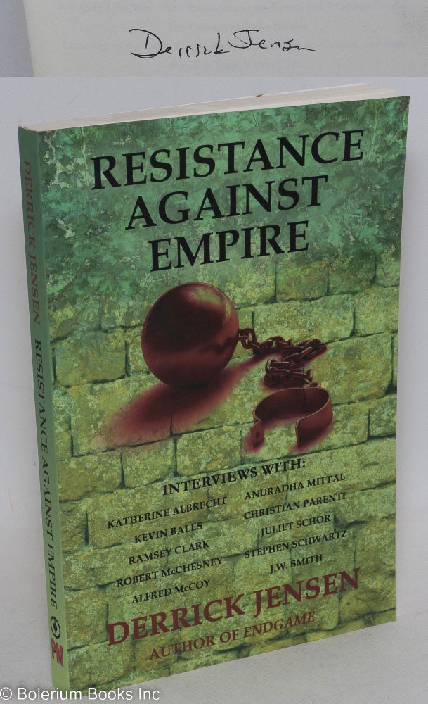 Cat.No: 166302 Resistance Against Empire Interviews by Derrick Jensen. Derrick Jensen.