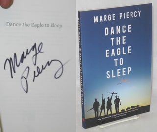 Cat.No: 166303 Dance the Eagle to Sleep [a novel]. Marge Piercy