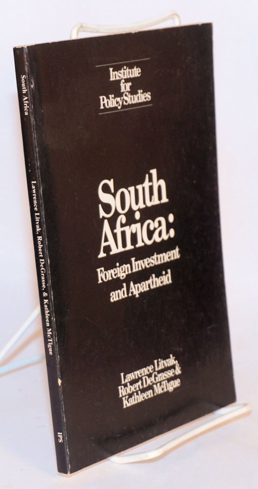 Cat.No: 166329 South Africa: foreign investment and apartheid. Lawrence Litvak, Robert DeGrasse, Kathleen McTigue.
