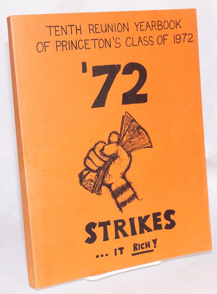 Cat.No: 166397 Tenth reunion yearbook of Princeton's class of 1972. '72 STRIKES-- it rich ! June 3-5, 1982