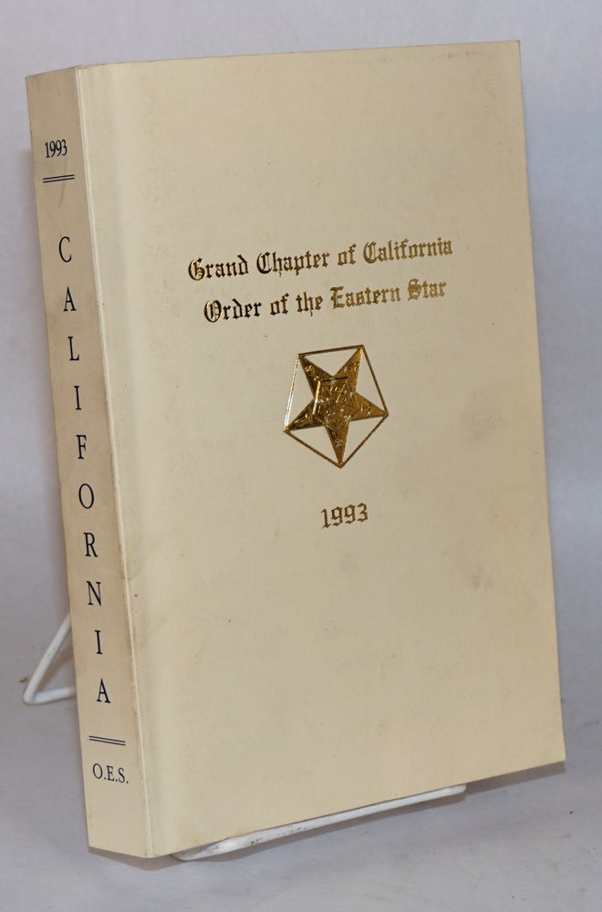 Cat.No: 166411 Proceedings of the Grand Chapter of California Order of the Eastern Star; One Hundred and Twentieth Annual, Wishing Well of Happiness Section, Oct. 16-21, 1993. Grand Chapter of California Order of the Eastern Star.