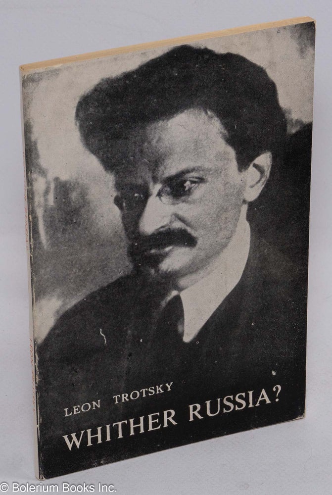 Cat.No: 166458 Whither Russia? Towards socialism or capitalism? Translated by R.S. Townsend and Z. Vengerova. Leon Trotsky.