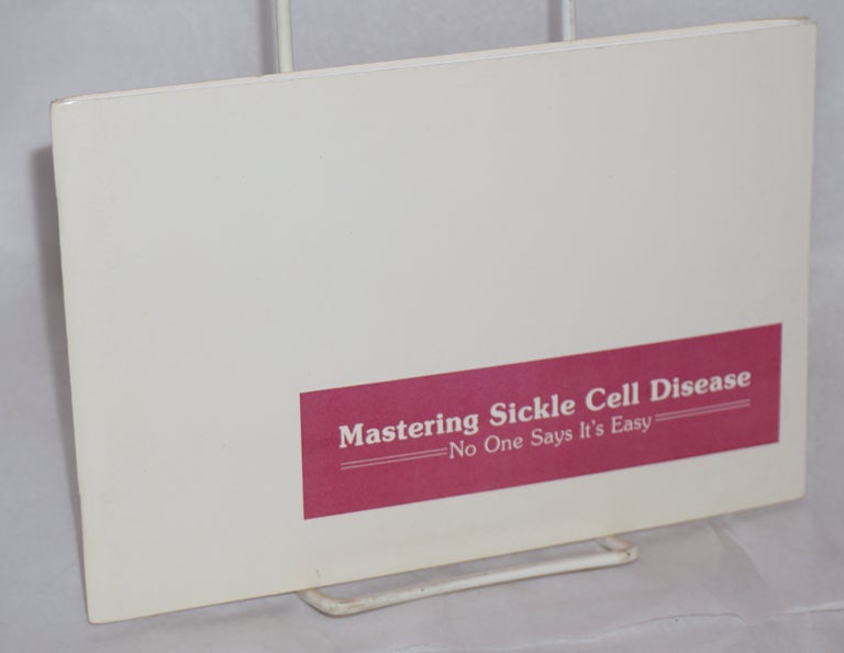 Cat.No: 166495 Mastering sickle cell disease: no one says it's easy. Tom Adams, Herman Pugh, Robert A. Johnson.