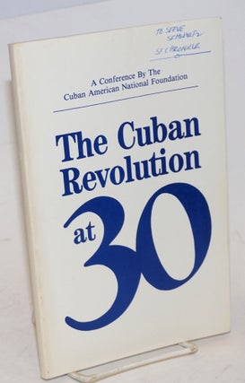 Cat.No: 166519 The Cuban revolution at thirty; proceedings from a conference sponsored by...