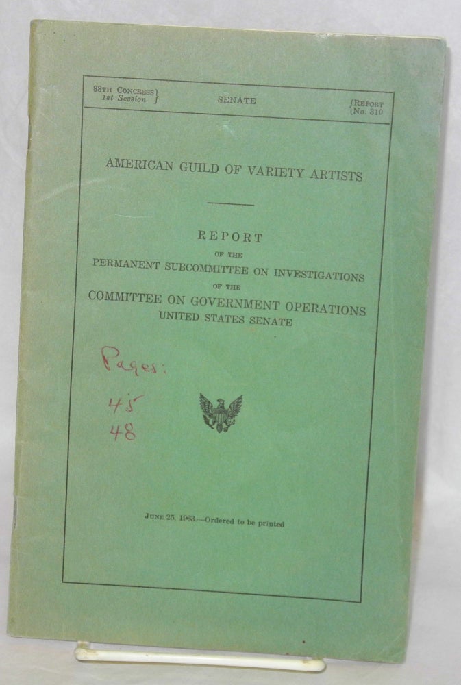 Cat.No: 166603 American Guild of Variety Artists: report of the permanent subcommittee on investigations of the Committee on Government Operations, United States Senate. United States Congress.