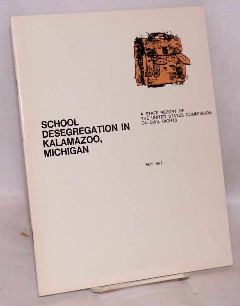 Cat.No: 166677 School desegregation in Kalamazoo, Michigan; April 1977. United States Commission on Civil Rights.