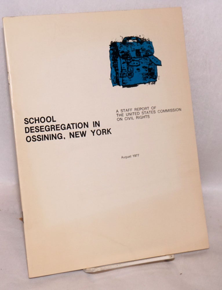 Cat.No: 166679 School desegregation in Ossining, New York: August 1977. United States. Commission on Civil Rights.