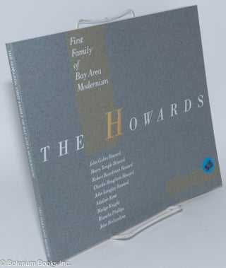 Cat.No: 166682 The Howards: first family of Bay Area modernism. May 14 to August 7, 1988....