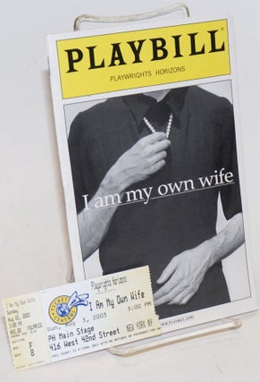 Cat.No: 166694 Playwrights Horizons presents: I Am My Own Wife; a new play (Playbill)....