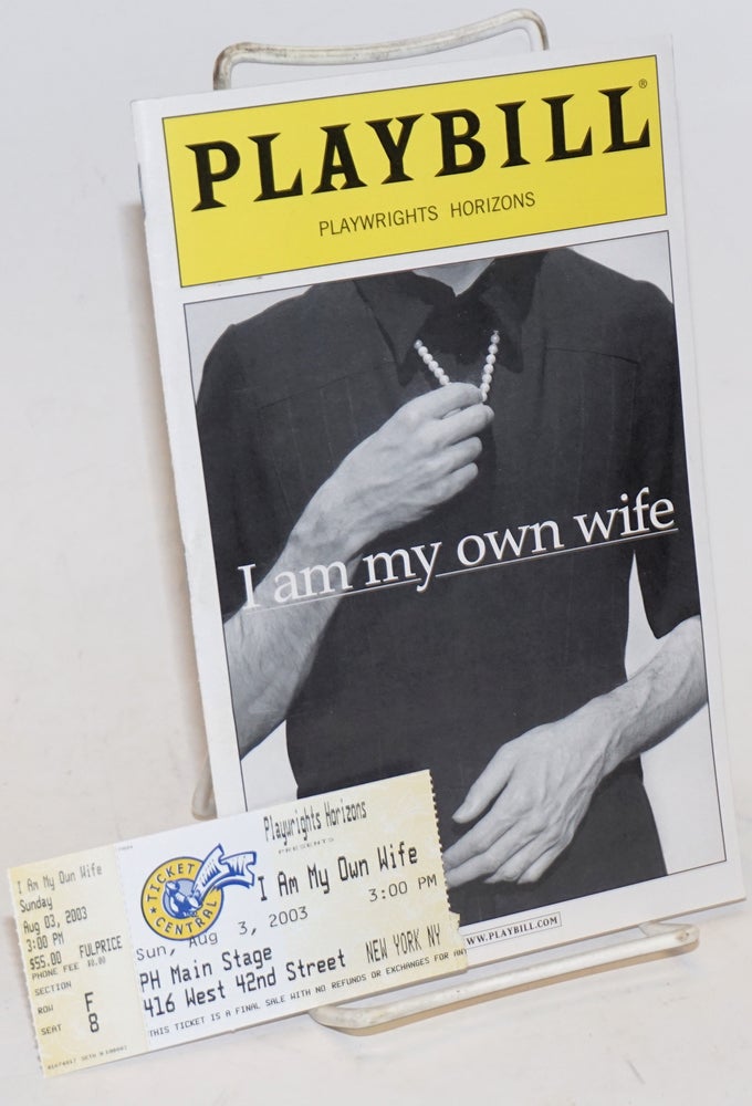 Cat.No: 166694 Playwrights Horizons presents: I Am My Own Wife; a new play (Playbill). Doug Wright.
