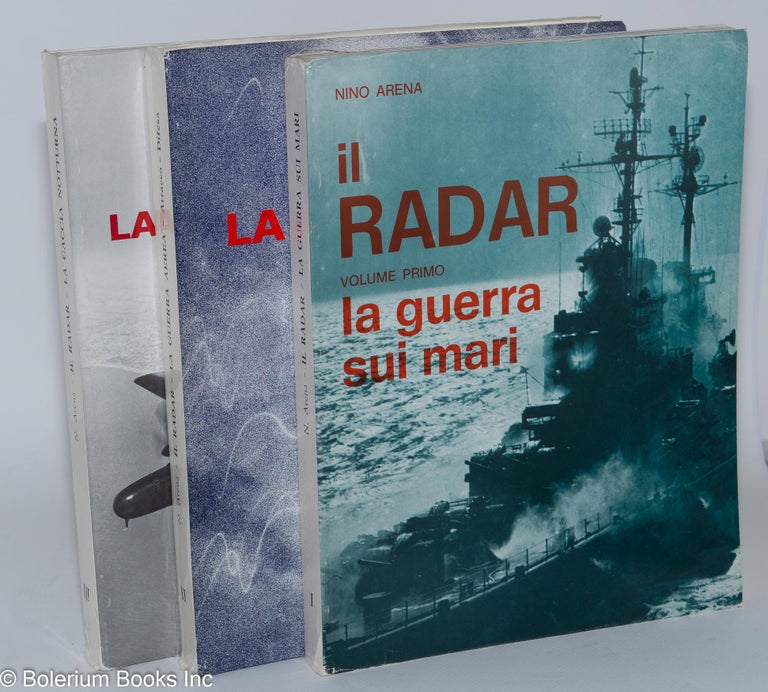 Cat.No: 166700 Il radar. Vol. 1: La Guerra sui mari.... -- vol. 2. La guerra aerea ... -- vol. 3. La caccia notturna. Nion Arena.