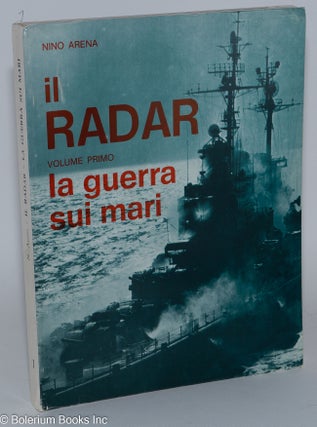 Il radar. Vol. 1: La Guerra sui mari.... -- vol. 2. La guerra aerea ... -- vol. 3. La caccia notturna....