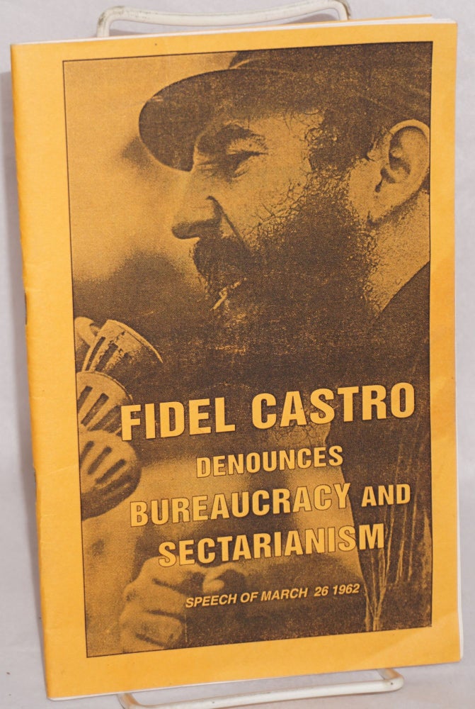 Cat.No: 166833 Fidel Castro denounces bureaucracy and sectarianism (speech of March 26, 1962). Fidel Castro.