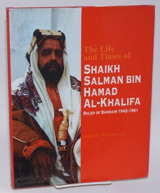 Cat.No: 166843 The life and times of Shaikh Salman bin Hamad Al-Khalifa, ruler of Bahrain...