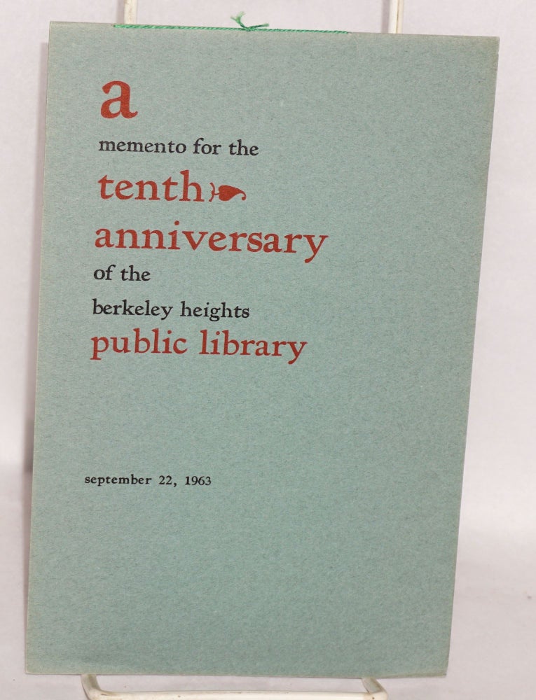 Cat.No: 166996 A memento for the tenth anniversary of the Berkeley Heights Public Library, Sunday, September 22nd, 1963. Frances Wrathall, director. Joseph Ishill, Henry David Thorleau Richard Le Galliene.