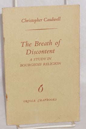 Cat.No: 167244 The Breath of Discontent: a study in bourgeois religion. Christopher Caudwell