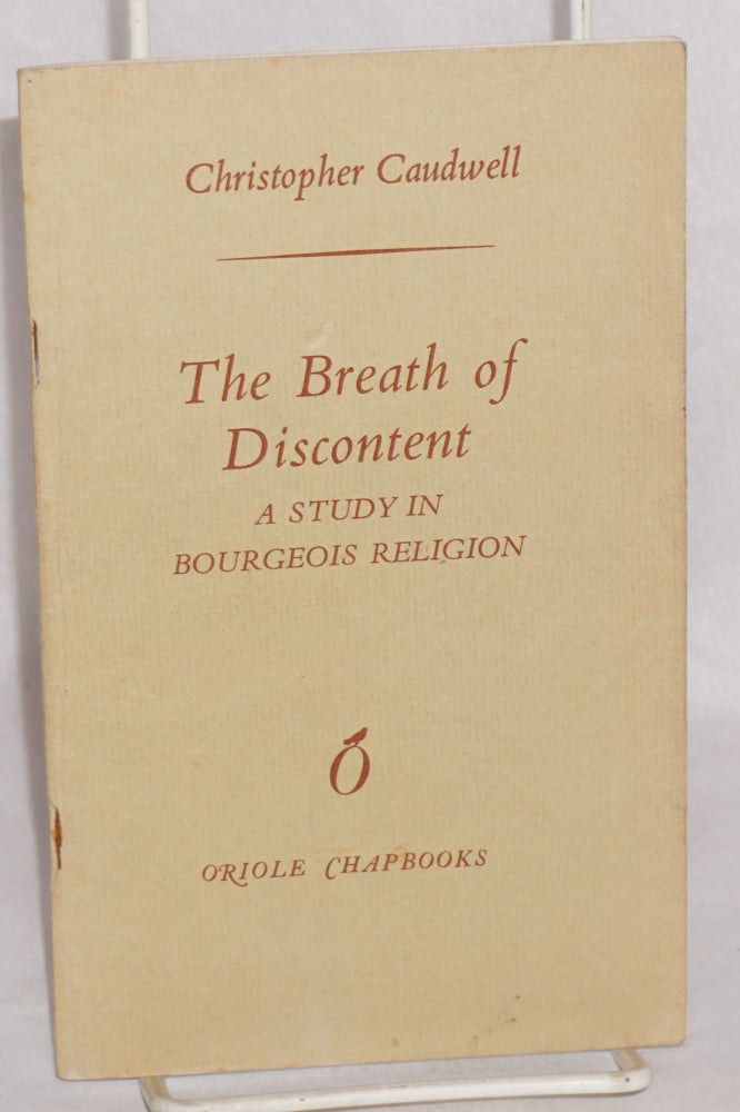 Cat.No: 167244 The Breath of Discontent: a study in bourgeois religion. Christopher Caudwell.