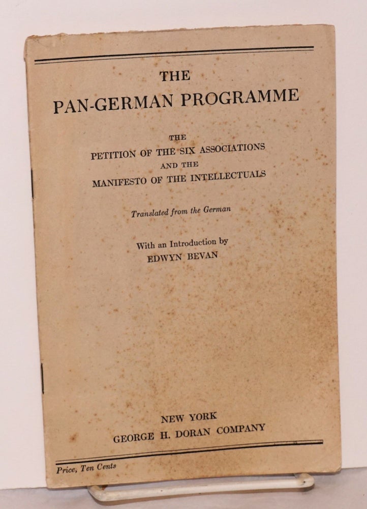 Cat.No: 167297 The pan-German programme: the petition of the six associations and the manifesto of the intellectuals. Edwyn Bevan, translation and introduction.