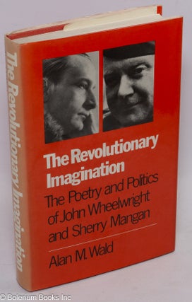 Cat.No: 167321 The revolutionary imagination: the poetry and politics of John Wheelwright...