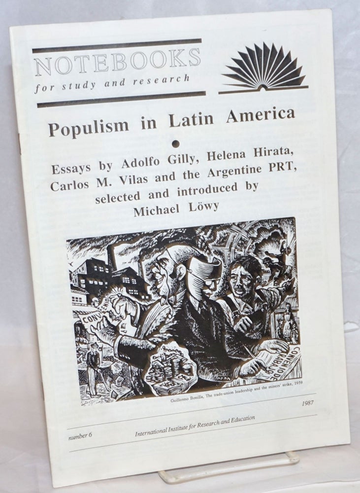 Cat.No: 167402 Populism in Latin America Essays by Adolfo Gilly, Helena Hirata, Carlos M. Vilas and teh Argentine PRT, selected and introduced by Micahel Löwy. Michael Löwy.