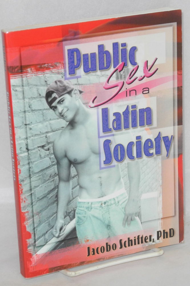 Cat.No: 167659 Public Sex in a Latin society. Jacobo Schifter.