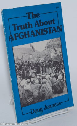Cat.No: 167738 The truth about Afghanistan. Doug Jenness
