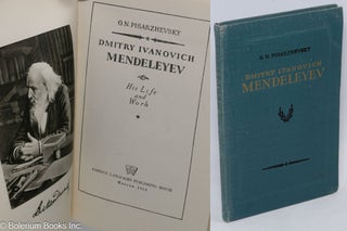 Cat.No: 167837 Dmitry Ivanovich Mendeleyev his life and work. O. N. Pisarzhevsky