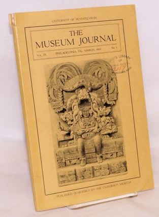 Cat.No: 167938 The museum journal vol. IX no. 1, March 1918. Published quarterly by the...