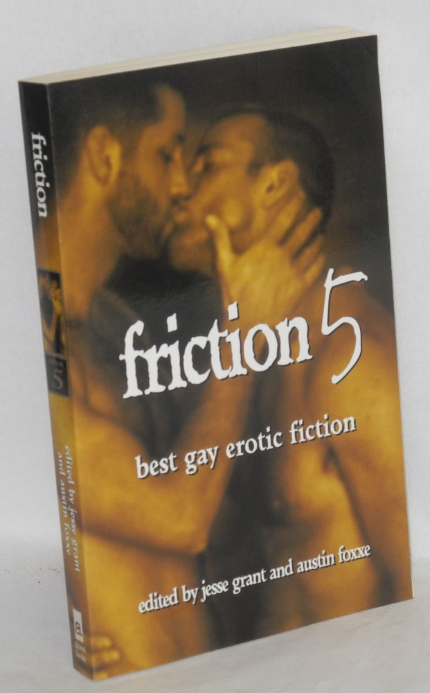 Cat.No: 167984 Friction 5; best gay erotic fiction. Jesse Grant, Austin Foxxe.